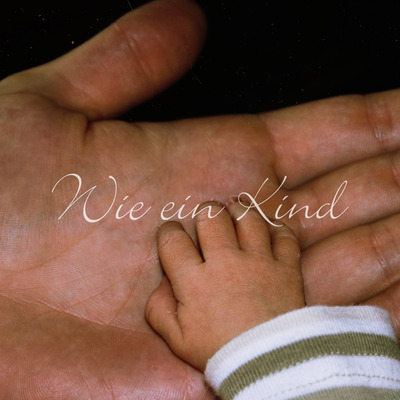 Wie ein Kind